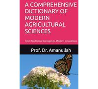 A COMPREHENSIVE DICTIONARY OF MODERN AGRICULTURAL SCIENCES: From Traditional Concepts to Modern Innovations