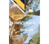 A Comprehensive Guide to Arabic Gum.
