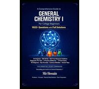 A Comprehensive Guide to GENERAL CHEMISTRY I For College Beginners: 1022+ Questions with Full Solutions