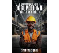 A Comprehensive Guide to Occupational Safety and Health