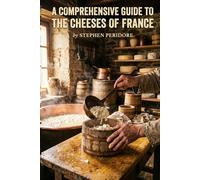 A Comprehensive Guide to the Cheeses of Frances