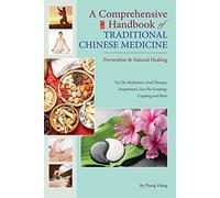 A Comprehensive Handbook of Traditional Chinese Medicine: Prevention & Natural Healing