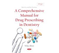 A Comprehensive Manual for Drug Prescribing in Dentistry (Dentistry and Oral Sciences)