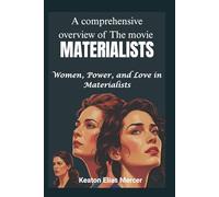 A comprehensive overview of The movie “MATERIALISTS”: Women, Power, and Love in Materialists