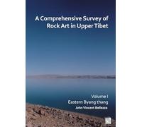 A Comprehensive Survey of Rock Art in Upper Tibet: Volume I: Eastern Byang Thang: 1