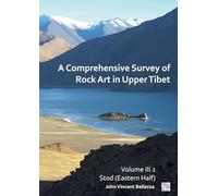 A Comprehensive Survey of Rock Art in Upper Tibet: Volume III: Stod (Eastern Half)
