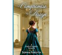 A Compromise by Design: A Pride and Prejudice Variation (Happily Ever After Pride and Prejudice Variations)