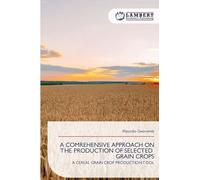 A COMREHENSIVE APPROACH ON THE PRODUCTION OF SELECTED GRAIN CROPS: A CEREAL GRAIN CROP PRODUCTION TOOL