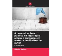 A comunicação ao público na legislação alemã e europeia em matéria de direitos de autor: A situação atual