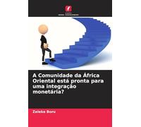 A Comunidade da África Oriental está pronta para uma integração monetária?