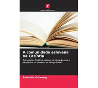 A comunidade eslovena na Caríntia: Retrospetiva histórica, balanço da situação atual e perspetivas no contexto do Serviço Social