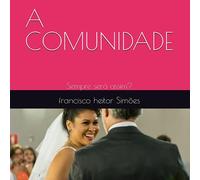 A COMUNIDADE: Sempre será assim?