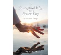 A Conceptual Way for a Better Day: "It’s All in the Energy"