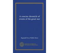 A concise chronicle of events of the great war