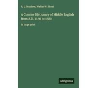 A Concise Dictionary of Middle English from A.D. 1150 to 1580: in large print