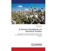 A Concise Handbook on Technical Textiles: Applications, Innovations and Emerging Trends Across Agrotech, Hometech, Medtech, Geotech and Beyond
