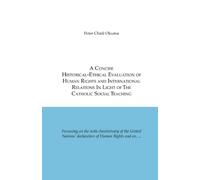 A Concise Historical-Ethical Evaluation of Human Rights and International Relations In Light of the Catholic Social Teaching