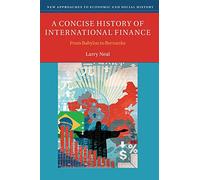 A Concise History of International Finance: From Babylon to Bernanke (New Approaches to Economic and Social History)