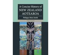 A Concise History of New Zealand Aotearoa (Cambridge Concise Histories)