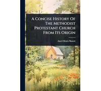 A Concise History Of The Methodist Protestant Church From Its Origin