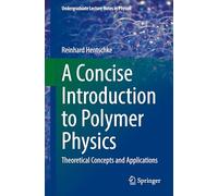A Concise Introduction to Polymer Physics: Theoretical Concepts and Applications (Undergraduate Lecture Notes in Physics)