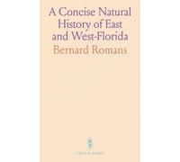 A Concise Natural History of East and West-Florida: Overview of Southern British America's Nature