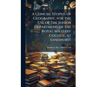 A Concise Syopsis of Geography, for the Use of the Junior Department of the Royal Military College, at Sandhurst