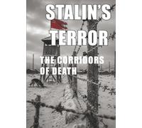 A CONDEMNED GENERATION: THE CORRIDORS OF STALIN’S TERROR THE “GREAT LEADER AND TEACHER” WHO DESTROYED HIS ENEMIES AND COMRADES ON THE PATH TO ABSOLUTE POWER