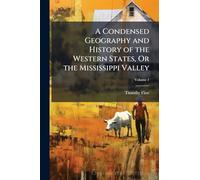 A Condensed Geography and History of the Western States, Or the Mississippi Valley