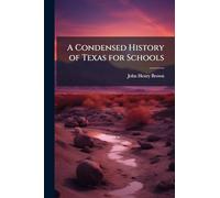 A Condensed History of Texas for Schools