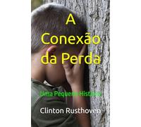 A Conexão da Perda: Uma Pequena História