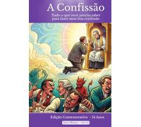 A Confissão: Tudo o que Você Precisa Saber para Fazer uma Boa Confissão: Edição Comemorativa de 14 Anos - O livro que deu Origem à Série Malum (Série Malum - Saiba Evitar o Mal)