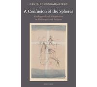 A Confusion of the Spheres: Kierkegaard and Wittgenstein on Philosophy and Religion