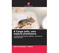 A Conga jutia, uma espécie promissora: A avaliação desta espécie endémica, como recurso natural de Cuba