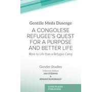A Congolese Refugee's Quest for a Purpose and Better Life: More to Life than a Refugee Camp (Gender Studies)