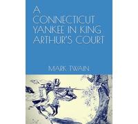 A CONNECTICUT YANKEE IN KING ARTHUR’S COURT