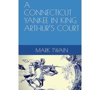 A CONNECTICUT YANKEE IN KING ARTHUR’S COURT