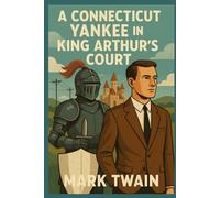 A CONNECTICUT YANKEE IN KING ARTHUR’S COURT