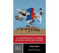 A Connecticut Yankee in King Arthur's Court: A Norton Critical Edition: 0 (Norton Critical Editions)