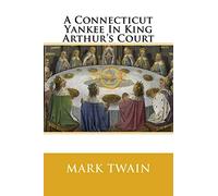 A Connecticut Yankee In King Arthur's Court [Idioma Inglés]