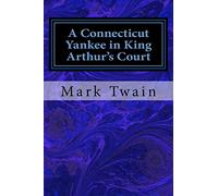 A Connecticut Yankee in King Arthur's Court [Idioma Inglés]