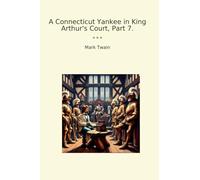 A Connecticut Yankee in King Arthur's Court, Part 7. (Classic Books)