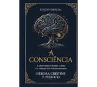 A Consciência: Até onde vai a nossa percepção sobre a existência?