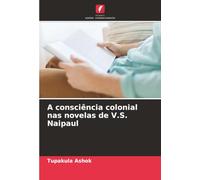 A consciência colonial nas novelas de V.S. Naipaul