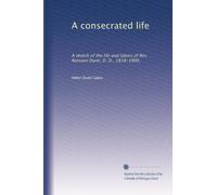 A consecrated life: A sketch of the life and labors of Rev. Ransom Dunn, D. D., 1818-1900,