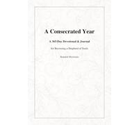 A Consecrated Year: A 365 day Devotional & Journal for Becoming a Shepherd of Souls