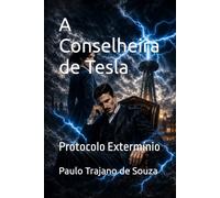 A Conselheira de Tesla: Protocolo Extermínio