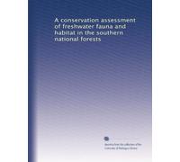 A conservation assessment of freshwater fauna and habitat in the southern national forests
