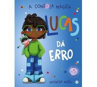 A CONSOLA MÁGICA - LUCAS DÁ ERRO: LIVRO DE HISTÓRIAS