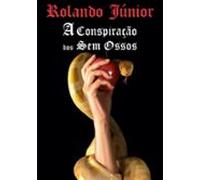 A Conspiração Dos Sem Ossos (ebook)